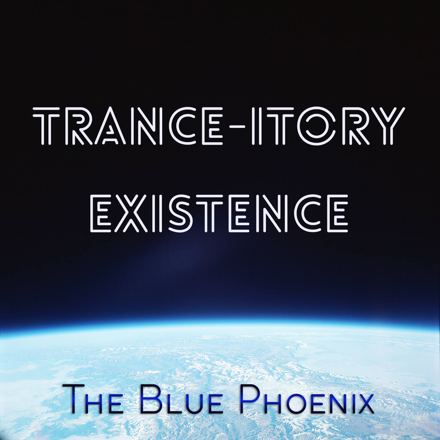 vivid space image overlooking planet earth as cover image for Blue Phoenix album Trance-itory Existence